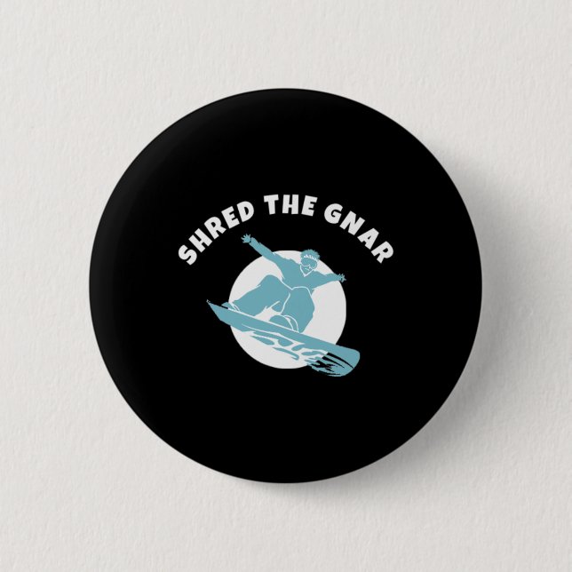 Shred the Gnar Snowboarding Button (Vorderseite)