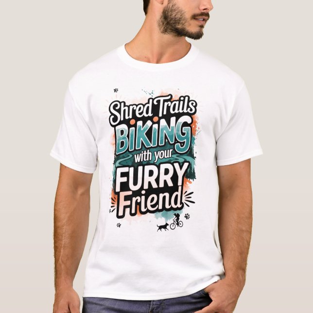 Shred Trails Biking with Furry Friend T-Shirt (Vorderseite)