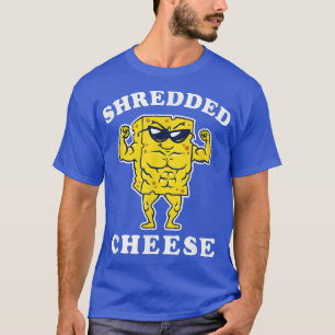 Shredded    CheeseFunny Gym Fitness Lifting  T-Shirt