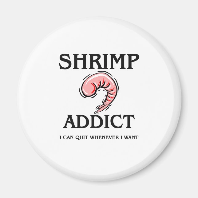 Shrimp Addict Magnet (Vorne)