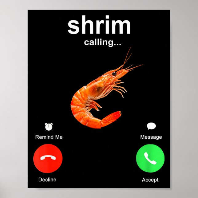 Shrimp Is Calling Funny Meme Mobile Call  Poster (Vorne)