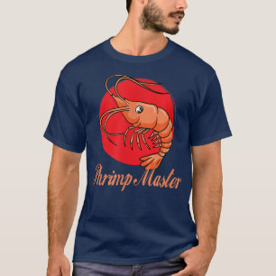 Shrimp Master Ess Meeresfrüchte Garnelen T-Shirt