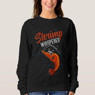 Shrimp Whisperer Sweatshirt