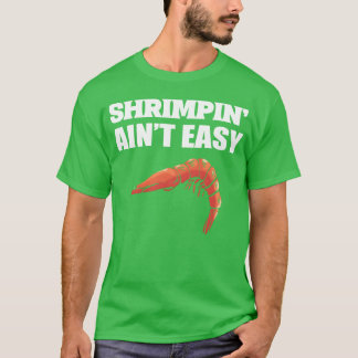 Shrimpin ist nicht einfach Geschenk für Meeresbiol T-Shirt