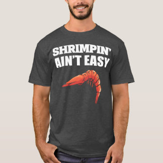 Shrimpin ist nicht einfach Marine-Biologe Geschenk T-Shirt