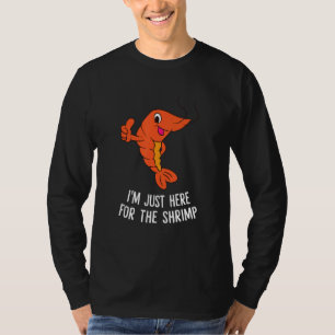 Shrimps Food ich bin nur hier für die Shrimps T-Shirt