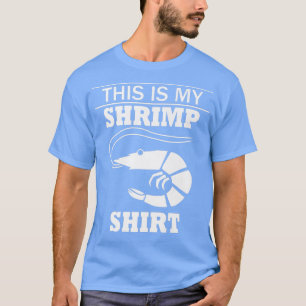 Shrimps Ironic Sprichwort Eating Seafood T-Shirt