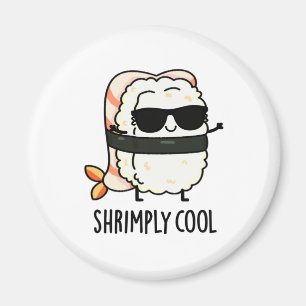 Shrimpy Cool Funny Shrimp Sushi Pun Magnet