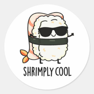 Shrimpy Cool Funny Shrimp Sushi Pun Runder Aufkleber