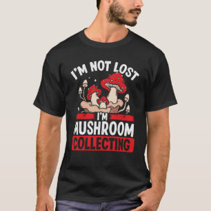 Shroom Collector Im Mushroom Collectin nicht verlo T-Shirt