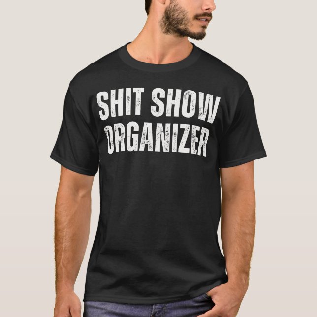 SHT Show ORGANIZER Funny Cute friend T-Shirt (Vorderseite)