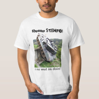 shuddup STEWPID! Armee-Behälter-T-Shirt T-Shirt