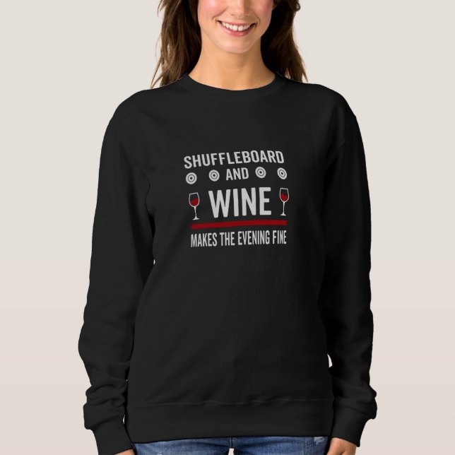 Shuffleboard und Wein machen den Abend fein Sweatshirt (Vorderseite)