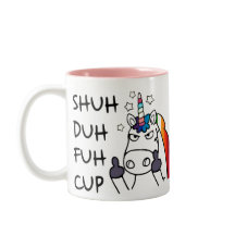 SHUH DUH FUH Cup Funny Angry Unicorn Tasse