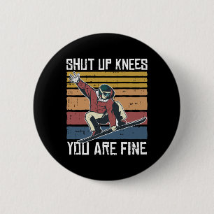 Shuit up Knees Ihr schönes Snowboard Funny Snowboa Button