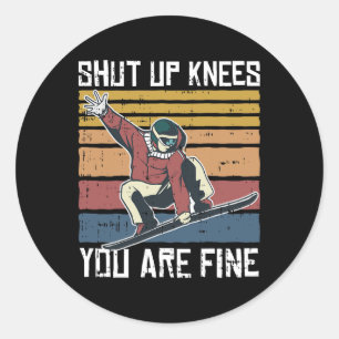Shuit up Knees Ihr schönes Snowboard Funny Snowboa Runder Aufkleber