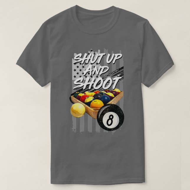 Shut Up And Shoot Funny Billiard 8 Ball Pool Playe T-Shirt (Design vorne)