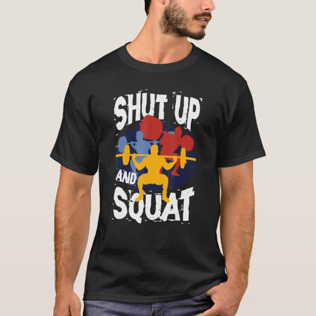 Shut Up And Squat Weightlifting Powerlifting Gym W T-Shirt (Vorderseite)