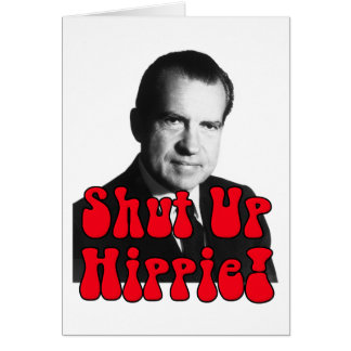 Shut Up Hippie - Richard Nixon