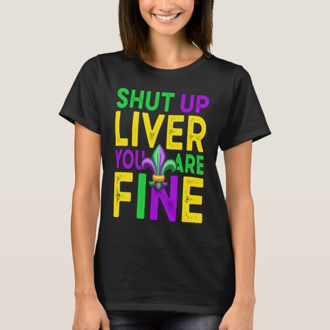 Shut Up Liver You're Fine Mardi Gras Beer T-Shirt (Vorderseite)