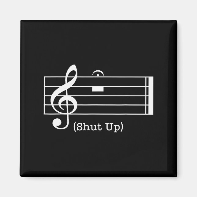 Shut Up Sound Musical Note Funny Music Lovers For  Magnet (Vorne)