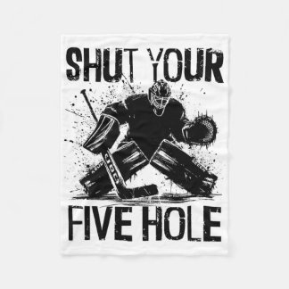 Shut Your Five Hole - Funny Ice Hockey Goalie  Fleecedecke