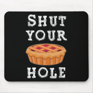 Shut Your Pie Hole Hilarious Sarcastic Thanksgivin Mousepad