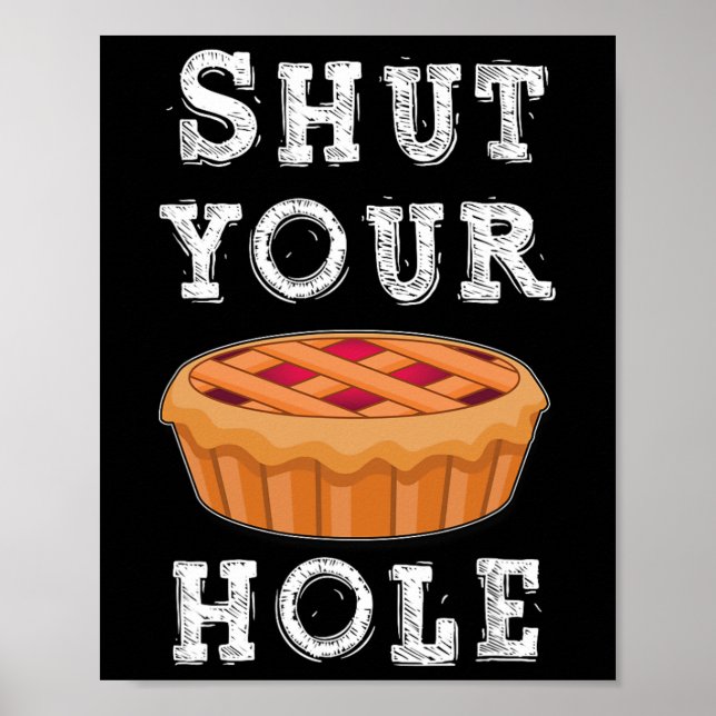 Shut Your Pie Hole Hilarious Sarcastic Thanksgivin Poster (Vorne)