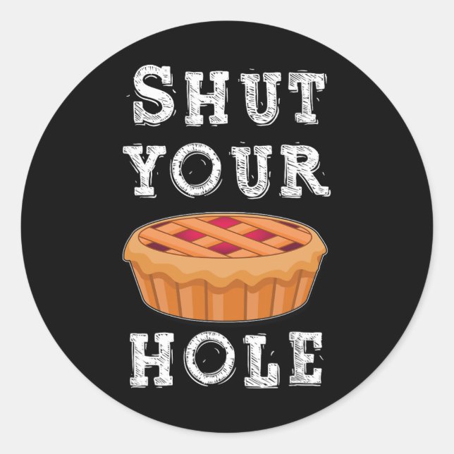 Shut Your Pie Hole Hilarious Sarcastic Thanksgivin Runder Aufkleber (Vorderseite)