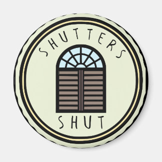 Shutters Shut! Magnet