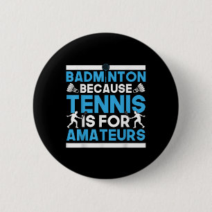 Shuttle Badminton, weil Tennis für Amateure ist R Button