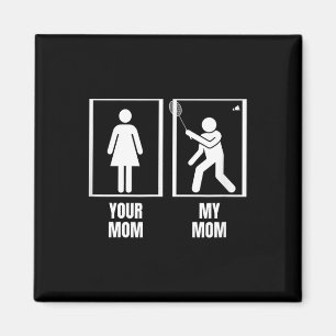 Shuttle Ihre Mama meine Mama Son Daughter Badmint Magnet