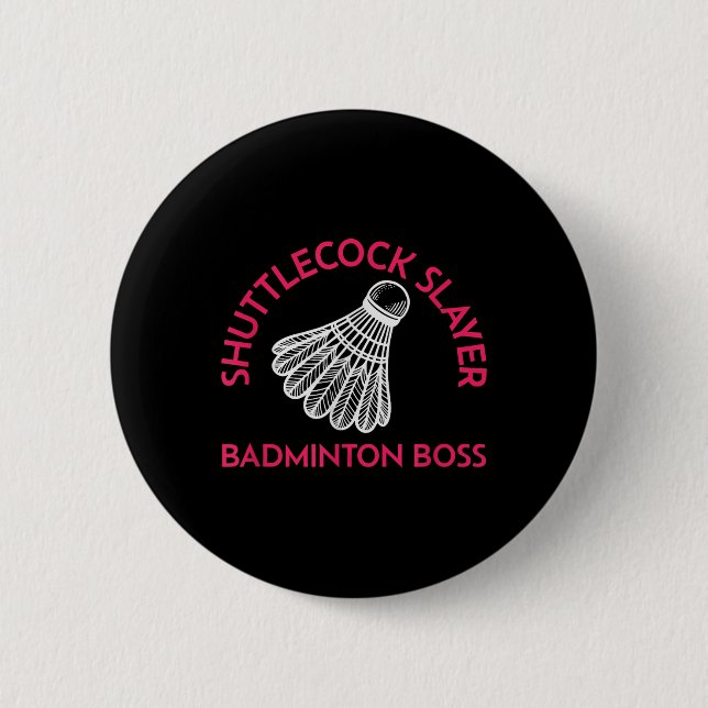 Shuttle Slayer - Badminton Boss - Funny Badminton Button (Vorderseite)