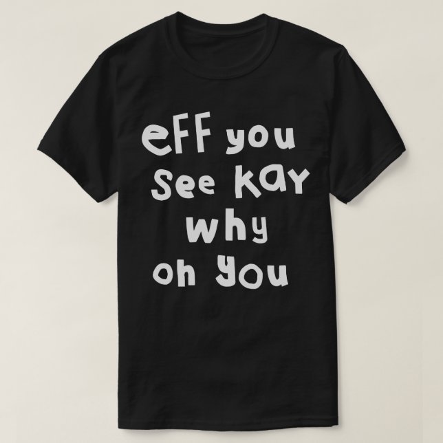 Shy Eff Sie sehen Kay White Text Typografie T-Shirt (Design vorne)