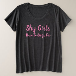 Shy Girls haben zu Gefühle Große Größe T-Shirt