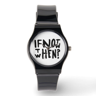 Si ce n'est pas maintenant, quand alors ? Montre