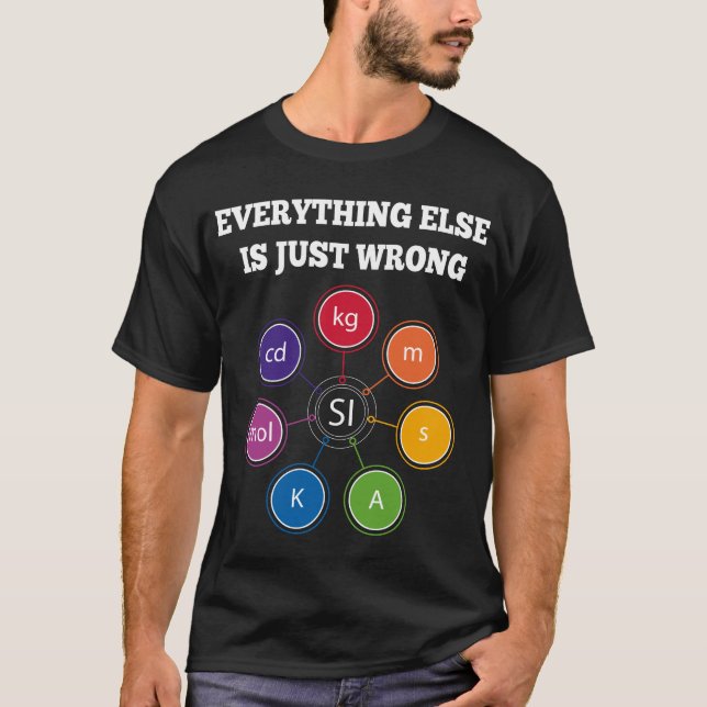 SI Einheiten alles andere ist falsch T-Shirt (Vorderseite)