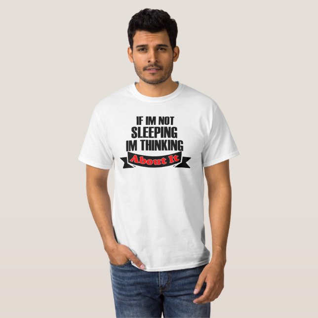 si je ne dors pas, j'y pense, t-shirt (Devant entier)