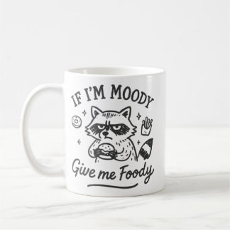 Si je suis de mauvaise humeur, donnez-moi un mug F