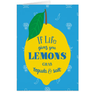 Si la vie vous donne des citrons, la tequila de
