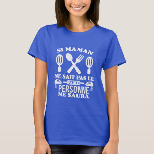 Si mamne sait pas le faire personne ne saura T-Shirt