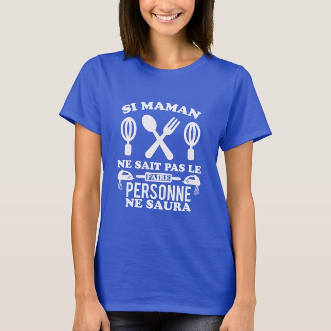 Si mamne sait pas le faire personne ne saura T-Shirt (Vorderseite)