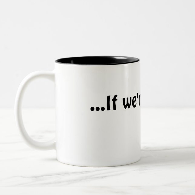 ... Si on est encore là, tasse de café, tasse (Gauche)