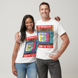 SI TIENES TV AHI TE VEZ UFO T-Shirt