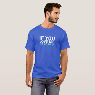 SI vous m'aimez me laissiez dormir T-shirts