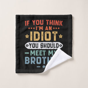 Si vous pensez que je suis un idiot, vous devriez