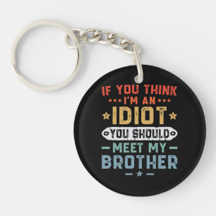 Si vous pensez que je suis un idiot, vous devriez 
