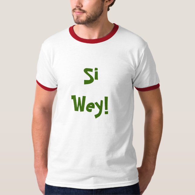 Si Wey! T-Shirt (Vorderseite)