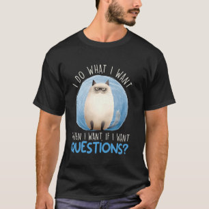 Siamesische Katze TU WAS ICH WILL WANN ICH WILL FR T-Shirt