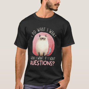 Siamesische Katze TU WAS ICH WILL WANN ICH WILL FR T-Shirt